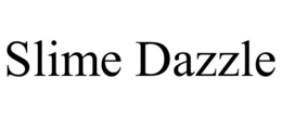 SLIME DAZZLE trademark
