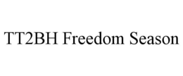 TT2BH FREEDOM SEASON trademark