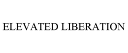 ELEVATED LIBERATION trademark