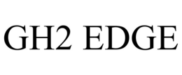 GH2 EDGE trademark