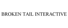 BROKEN TAIL INTERACTIVE trademark