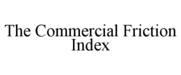 THE COMMERCIAL FRICTION INDEX trademark