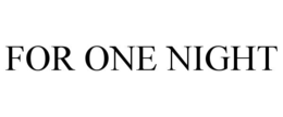 FOR ONE NIGHT trademark