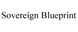 SOVEREIGN BLUEPRINT trademark