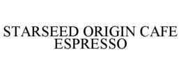 STARSEED ORIGIN CAFE ESPRESSO trademark