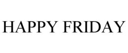 HAPPY FRIDAY trademark