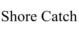 SHORE CATCH trademark