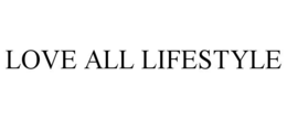 LOVE ALL LIFESTYLE trademark
