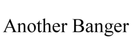 ANOTHER BANGER trademark