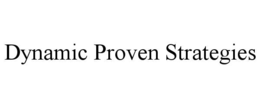 DYNAMIC PROVEN STRATEGIES trademark