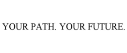 YOUR PATH. YOUR FUTURE. trademark