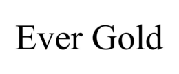 EVER GOLD trademark