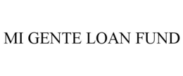 MI GENTE LOAN FUND trademark