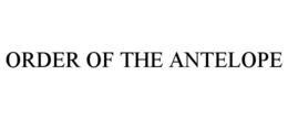 ORDER OF THE ANTELOPE trademark