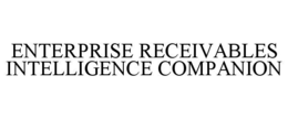 ENTERPRISE RECEIVABLES INTELLIGENCE COMPANION trademark