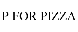 P FOR PIZZA trademark