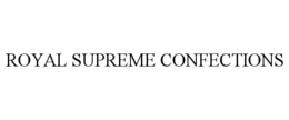 ROYAL SUPREME CONFECTIONS trademark