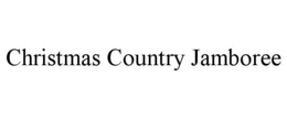 CHRISTMAS COUNTRY JAMBOREE trademark