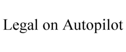 LEGAL ON AUTOPILOT trademark