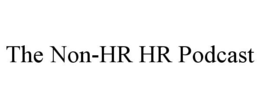 THE NON-HR HR PODCAST trademark