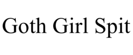 GOTH GIRL SPIT trademark