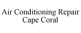 AIR CONDITIONING REPAIR CAPE CORAL trademark