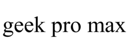 GEEK PRO MAX trademark