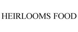 HEIRLOOMS FOOD trademark