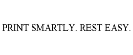 PRINT SMARTLY. REST EASY. trademark