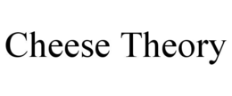 CHEESE THEORY trademark