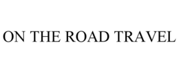 ON THE ROAD TRAVEL trademark