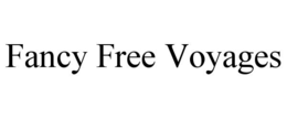 FANCY FREE VOYAGES trademark