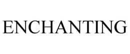 ENCHANTING trademark