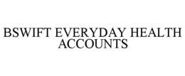 BSWIFT EVERYDAY HEALTH ACCOUNTS trademark