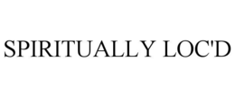 SPIRITUALLY LOC'D trademark