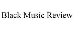 BLACK MUSIC REVIEW trademark
