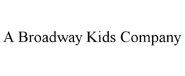 A BROADWAY KIDS COMPANY trademark