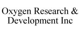 OXYGEN RESEARCH & DEVELOPMENT INC trademark