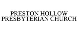 PRESTON HOLLOW PRESBYTERIAN CHURCH trademark
