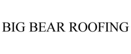 BIG BEAR ROOFING trademark