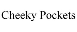 CHEEKY POCKETS trademark