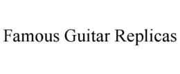 FAMOUS GUITAR REPLICAS trademark