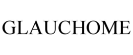 GLAUCHOME trademark