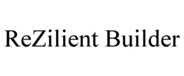 REZILIENT BUILDER trademark