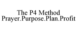 THE P4 METHOD PRAYER.PURPOSE.PLAN.PROFIT trademark