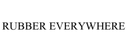 RUBBER EVERYWHERE trademark