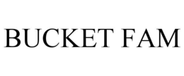 BUCKET FAM trademark