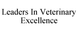 LEADERS IN VETERINARY EXCELLENCE trademark