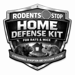 RODENTS STOP HOME DEFENSE KIT FOR RATS & MICE A BEHAVIORAL DISRUPTION AND EXCLUSION SYSTEM trademark