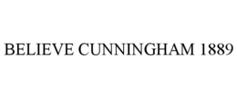 BELIEVE CUNNINGHAM 1889 trademark